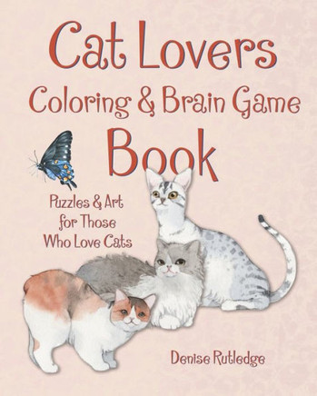 Cat Lovers Coloring and Brain Game Book: Art and Puzzles for Those Who Love Cats