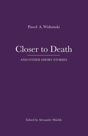Closer to Death And Other Short Stories