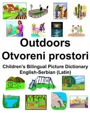 English-Serbian (Latin) Outdoors/Otvoreni Prostori Children?S Bilingual Picture Dictionary