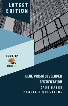 Blue Prism Developer Certification Case Based Practice Question - Latest 2023