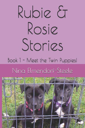 Rubie & Rosie Stories: Book 1 - Meet The Twin Puppies!