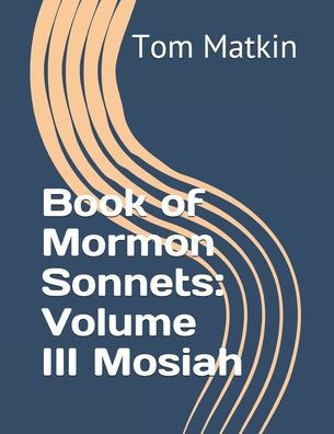 Book of Mormon Sonnets: Volume III Mosiah