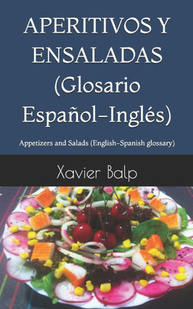 APERITIVOS Y ENSALADAS (Glosario Español-Inglés): Appetizers and Salads (English-Spanish glossary)