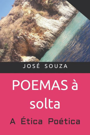 POEMAS à solta: A Ética Poética