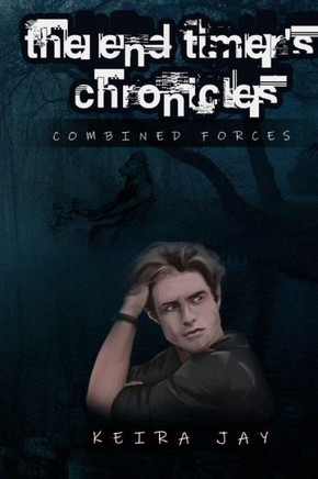 The End Timers Chronicles. Combined Forces: Combined forces