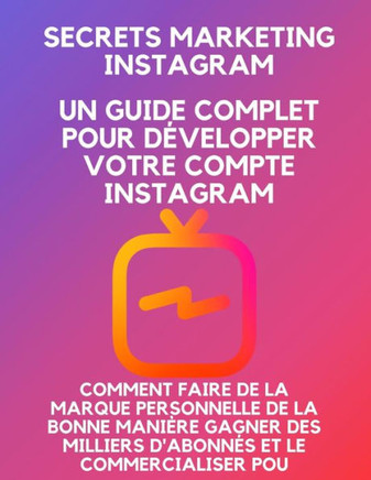 Secrets marketing Instagram: un guide complet pour développer votre compte Instagram, comment faire de la marque personnelle de la bonne manière ga