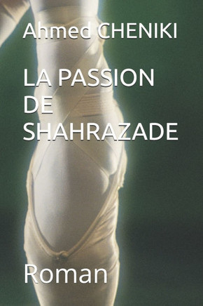 La Passion de Shahrazade: Roman