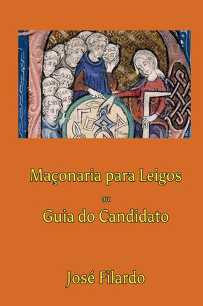 Maçonaria Para Leigos: ou GUIA DO CANDIDATO
