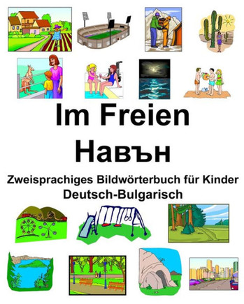 Deutsch-Bulgarisch Im Freien/????? Zweisprachiges Bildwörterbuch Für Kinder (German Edition)