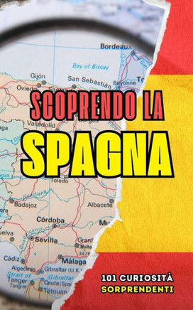 Scoprendo la Spagna: 101 Curiosità Sorprendenti