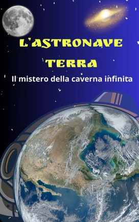 L'asronave terra: il mistero della caverna infinita