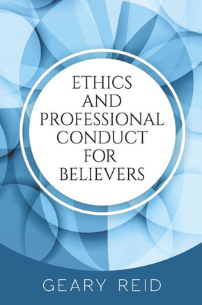 Ethics and Professional Conduct for Believers: By integrating ethics into their daily and professional lives, believers will come to understand their