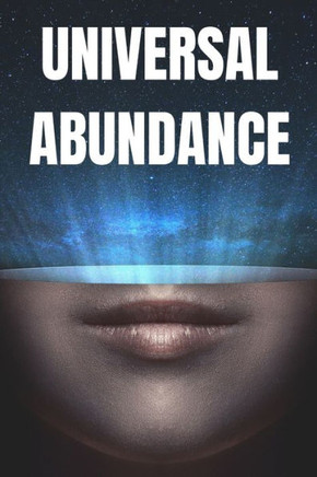 UNIVERSAL ABUNDANCE: The Universal Laws of Prosperity