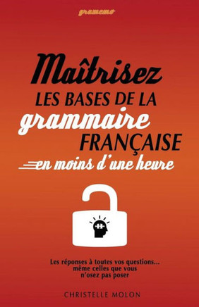 Gramemo - Maîtrisez les bases de la grammaire française en moins d'une heure: Les réponses à toutes vos questions... même celles que vous n'osez pas p