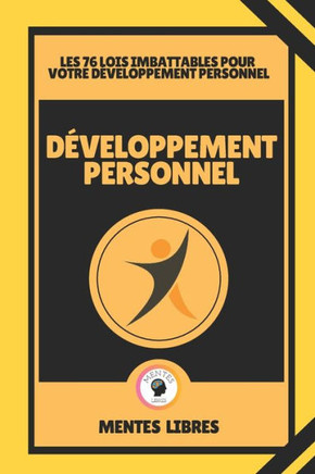 Développement Personnel - Les 76 Lois Imbattables Pour Votre Développement Personnel: Un livre puissant sur le développement personnel!