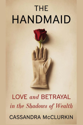 The Handmaid: Love and Betrayal in the shadows of wealth