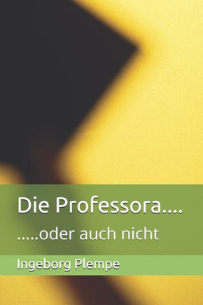 Die Professora....: .....oder auch nicht