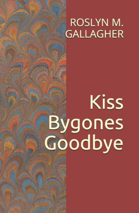 Kiss Bygones Goodbye