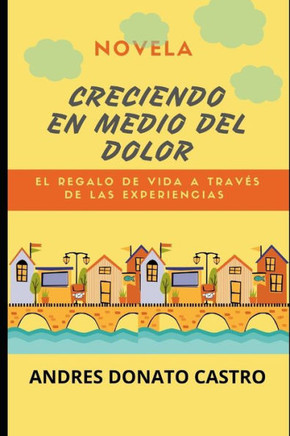 Creciendo En Medio del Dolor: El Regalo de Vida a Través de Las Experiencias