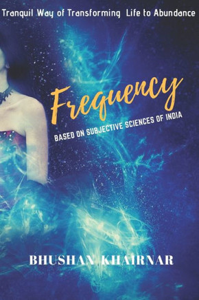 Frequency: Tranquil Way of Transforming Life to Abundance