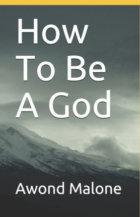 How To Be A God