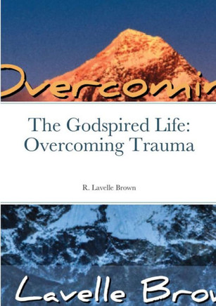 The Godspired Life: Overcoming Trauma