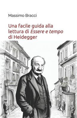 Una facile guida alla lettura di Essere e tempo di Heidegger