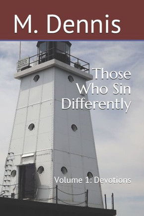 Those Who Sin Differently Volume 1 - Devotions: Devotions for those who sin and live in the company of sinners