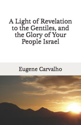 A Light of Revelation to the Gentiles, and the Glory of Your People Israel