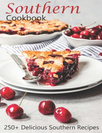 Southern Cookbook: 250 Delicious Southern Recipes