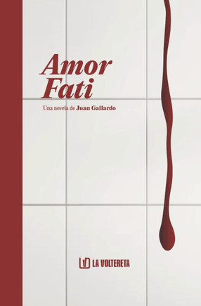 Amor Fati: Una novela de Juan Gallardo