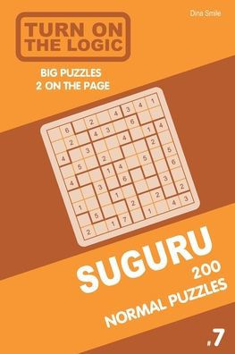 Turn On The Logic Suguru 200 Normal Puzzles 9X9 (Volume 7) (Suguru Puzzle Book)