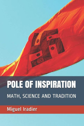 Pole of Inspiration: Math, Science and Tradition