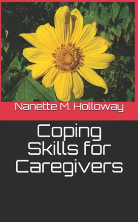 Coping Skills For Caregivers (Coping Skills For Caregivers Series) Coping Skills For Caregivers (Coping Skills For Caregivers Series)