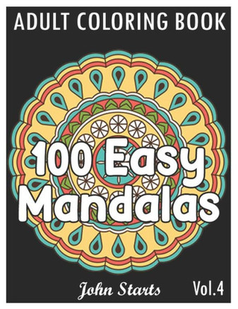 100 Easy Mandalas: An Adult Coloring Book with Fun, Simple, and Relaxing Coloring Pages (Volume 4)