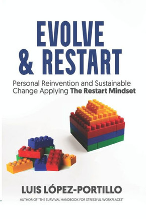 Evolve & Restart: Personal Reinvention and Sustainable Change Applying The Restart Mindset
