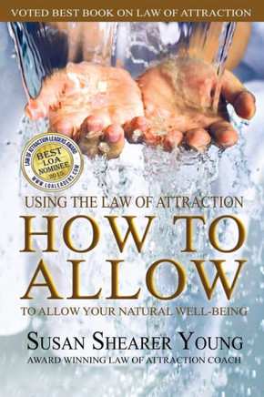 How to Allow: Using the Law of Attraction to Allow Your Natural Well-Being