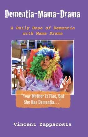 Dementia-Mama-Drama: A Daily Dose of Dementia with Mama Drama