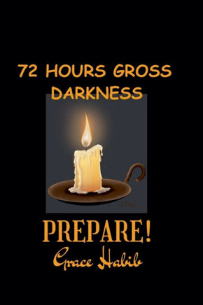 72 Hours Gross Darkness Prepare!