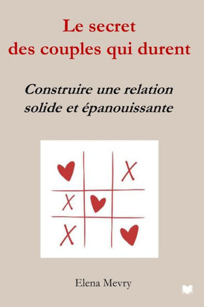 Le secret des couples qui durent: Construire une relation solide et épanouissante