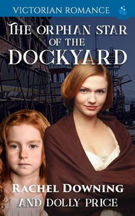 The Orphan Star of the Dockyard: Victorian Romance