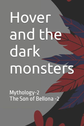 Hover and the dark monsters: Mythology-2 The Son of Bellona -2