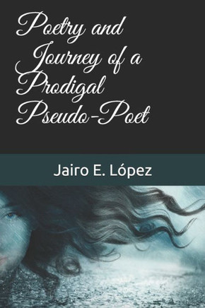 Poetry and Journey of a Prodigal Pseudo-Poet