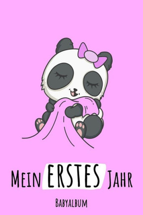 Mein Erstes Jahr Babyalbum: Panda Babybuch zum Eintragen für Mädchen. Babytagebuch mit Erinnerungen zum Ausfüllen für das erste gemeinsame Jahr au