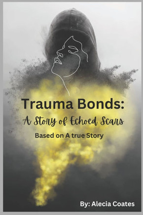 Trauma Bonds: A Story Of Echoed Scars