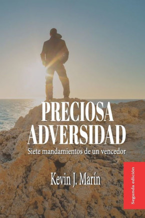 Preciosa adversidad: Siete mandamientos de un vencedor