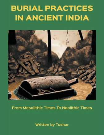 Burial Practices in Ancient India: from Mesolithic Times to Neolithic Times