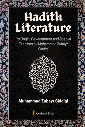 Hadith Literature - Its Origin, Development and Special Features