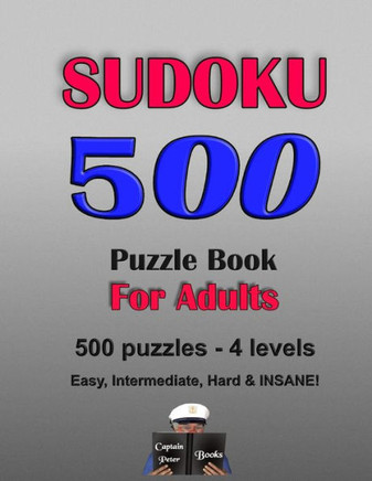 Sudoku 500 Puzzle Book for Adults: 500 puzzles - 4 levels, Easy, Intermediate, Hard & INSANE!