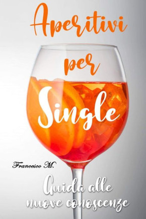 Aperitivi per Single: Guida alle nuove conoscenze